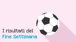 Calcio Risultati Fine Settimana